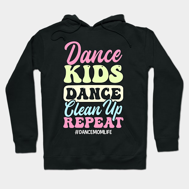 Dance Mom Shirt | Dance Kids Dance Clean Up Repeat Hoodie by Gawkclothing